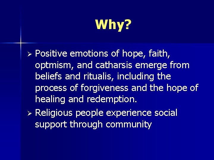 Why? Positive emotions of hope, faith, optmism, and catharsis emerge from beliefs and ritualis,