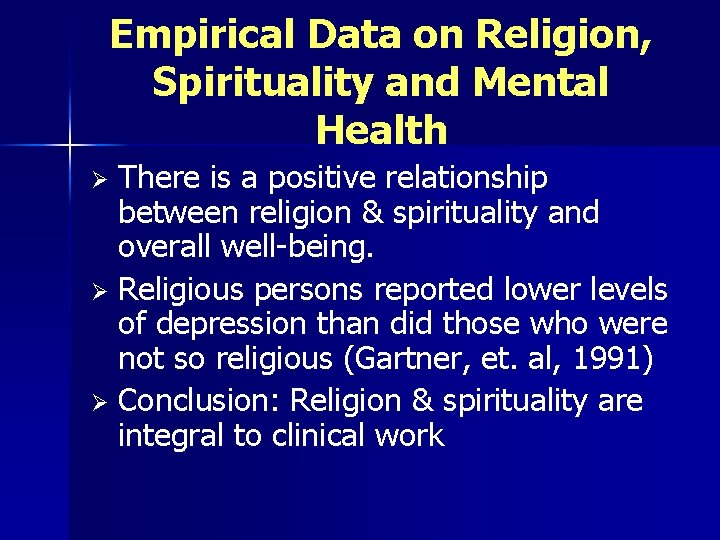 Empirical Data on Religion, Spirituality and Mental Health There is a positive relationship between