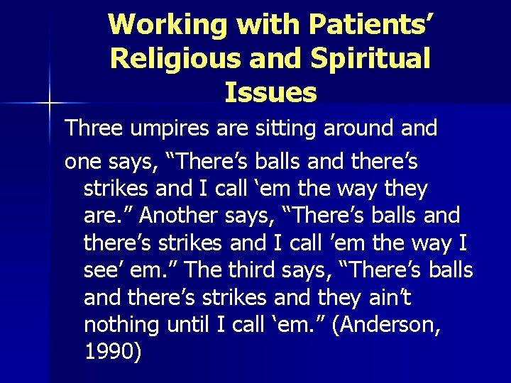 Working with Patients’ Religious and Spiritual Issues Three umpires are sitting around and one