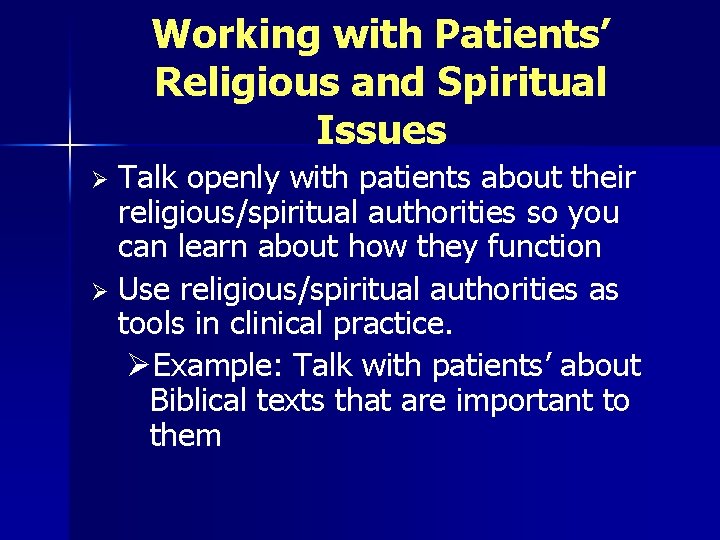 Working with Patients’ Religious and Spiritual Issues Talk openly with patients about their religious/spiritual