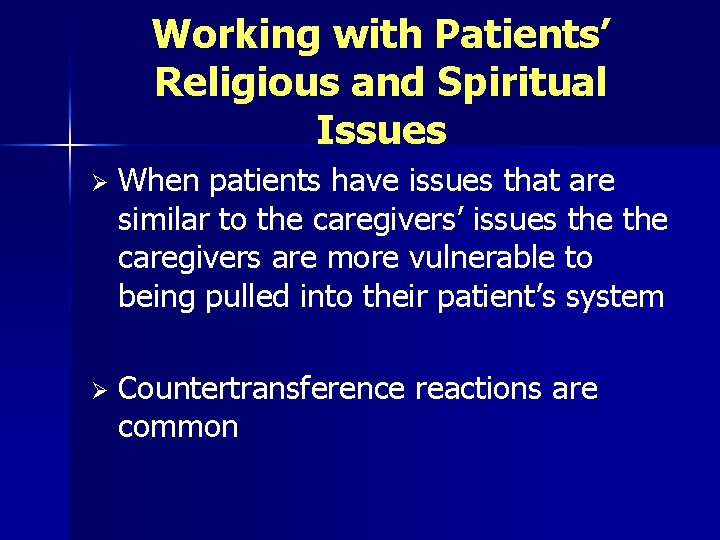 Working with Patients’ Religious and Spiritual Issues Ø When patients have issues that are