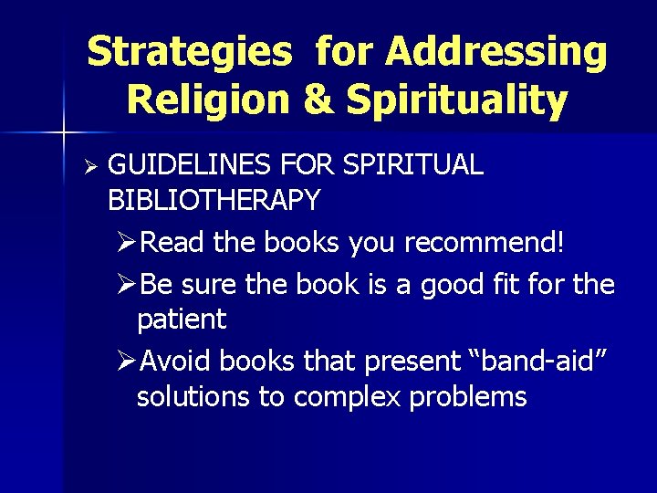 Strategies for Addressing Religion & Spirituality Ø GUIDELINES FOR SPIRITUAL BIBLIOTHERAPY ØRead the books