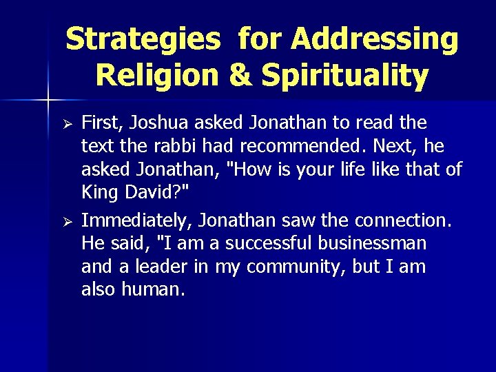 Strategies for Addressing Religion & Spirituality Ø Ø First, Joshua asked Jonathan to read