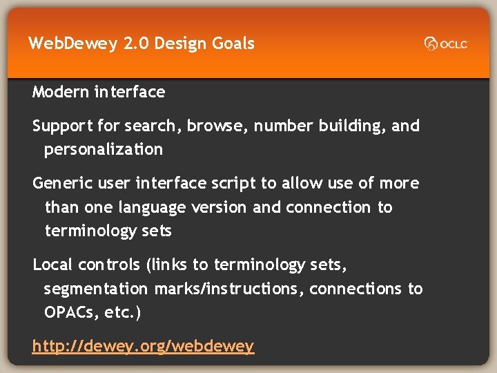 Web. Dewey 2. 0 Design Goals Modern interface Support for search, browse, number building,