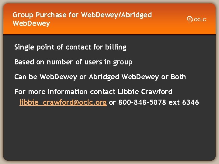 Group Purchase for Web. Dewey/Abridged Web. Dewey Single point of contact for billing Based