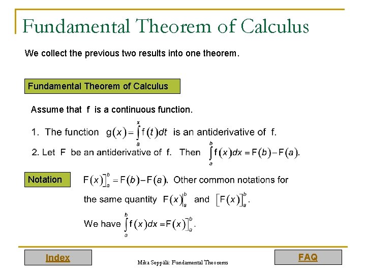 Fundamental Theorem of Calculus We collect the previous two results into one theorem. Fundamental