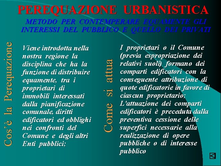 PEREQUAZIONE URBANISTICA Viene introdotta nella nostra regione la disciplina che ha la funzione di