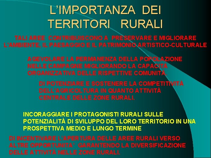 L’IMPORTANZA DEI TERRITORI RURALI TALI AREE CONTRIBUISCONO A PRESERVARE E MIGLIORARE L'AMBIENTE, IL PAESAGGIO