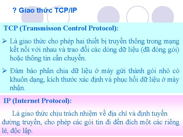 ? Giao thức TCP/IP TCP (Transmisson Control Protocol): Ø Là giao thức cho phép