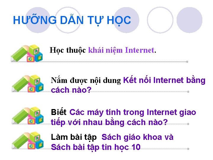 HƯỠNG DẪN TỰ HỌC Học thuộc khái niệm Internet. Nắm được nội dung Kết