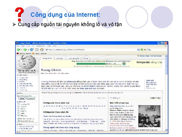 Công dụng của Internet: Ø Cung cấp nguồn tài nguyên khổng lồ và vô