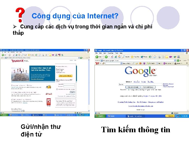 Công dụng của Internet? Ø Cung cấp các dịch vụ trong thời gian ngắn