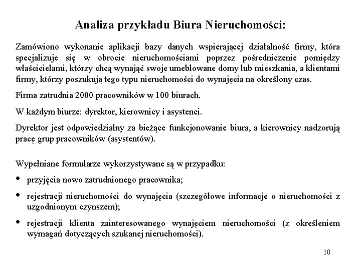 Analiza przykładu Biura Nieruchomości: Zamówiono wykonanie aplikacji bazy danych wspierającej działalność firmy, która specjalizuje