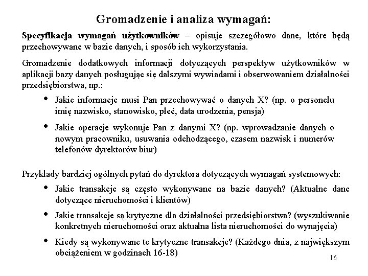 Gromadzenie i analiza wymagań: Specyfikacja wymagań użytkowników – opisuje szczegółowo dane, które będą przechowywane