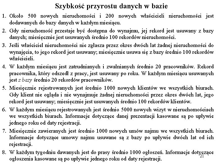 Szybkość przyrostu danych w bazie 1. Około 500 nowych nieruchomości i 200 nowych właścicieli