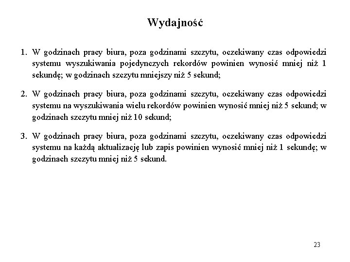 Wydajność 1. W godzinach pracy biura, poza godzinami szczytu, oczekiwany czas odpowiedzi systemu wyszukiwania