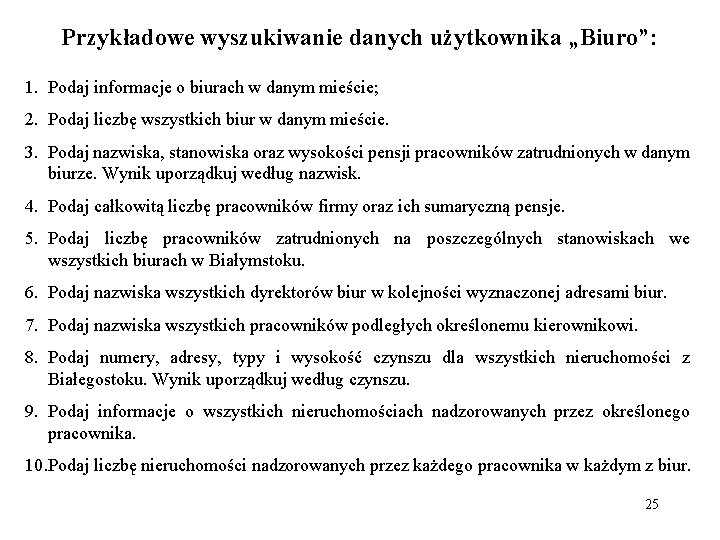 Przykładowe wyszukiwanie danych użytkownika „Biuro”: 1. Podaj informacje o biurach w danym mieście; 2.