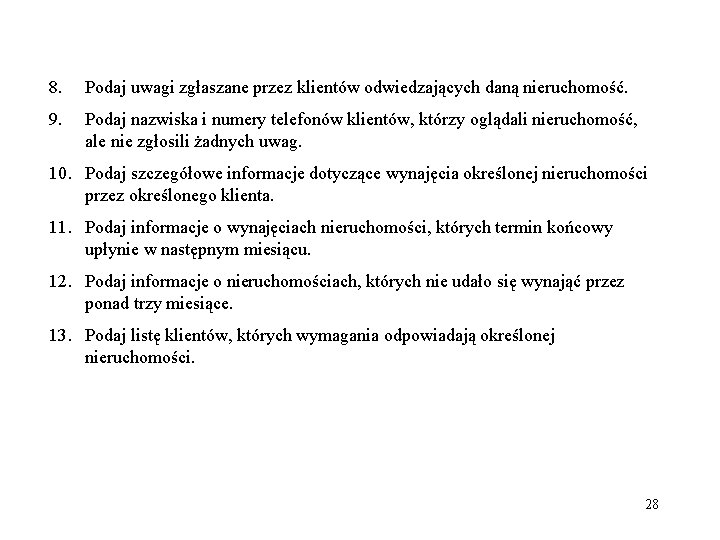 8. Podaj uwagi zgłaszane przez klientów odwiedzających daną nieruchomość. 9. Podaj nazwiska i numery