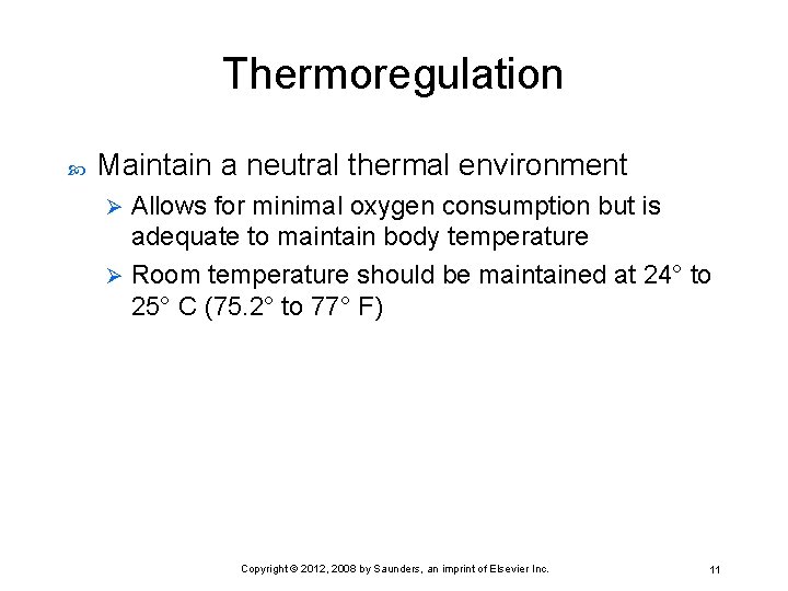 Thermoregulation Maintain a neutral thermal environment Allows for minimal oxygen consumption but is adequate
