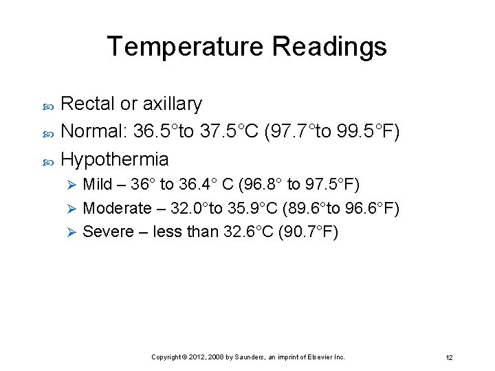 Temperature Readings Rectal or axillary Normal: 36. 5°to 37. 5°C (97. 7°to 99. 5°F)