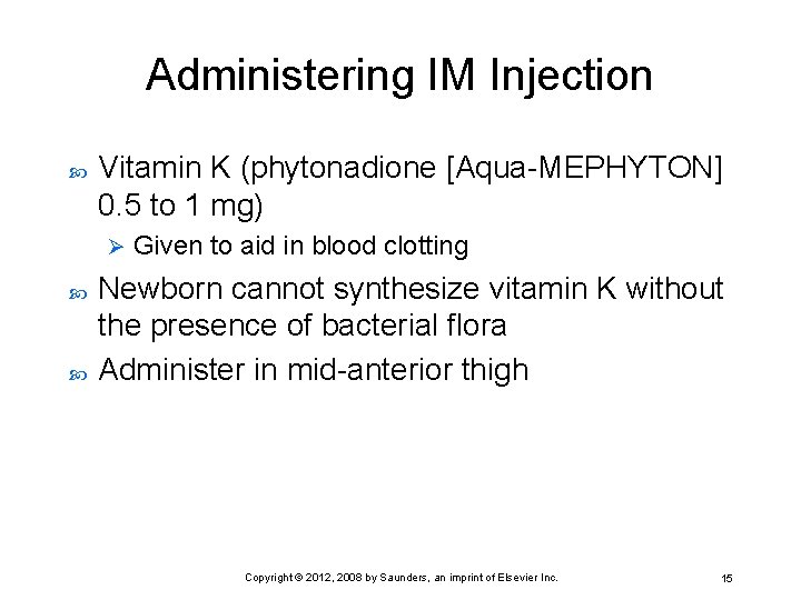 Administering IM Injection Vitamin K (phytonadione [Aqua-MEPHYTON] 0. 5 to 1 mg) Ø Given