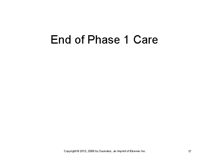 End of Phase 1 Care Copyright © 2012, 2008 by Saunders, an imprint of