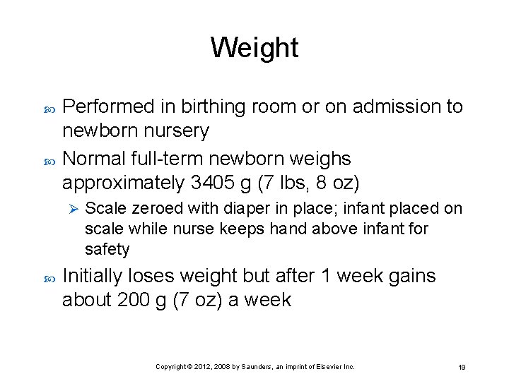Weight Performed in birthing room or on admission to newborn nursery Normal full-term newborn