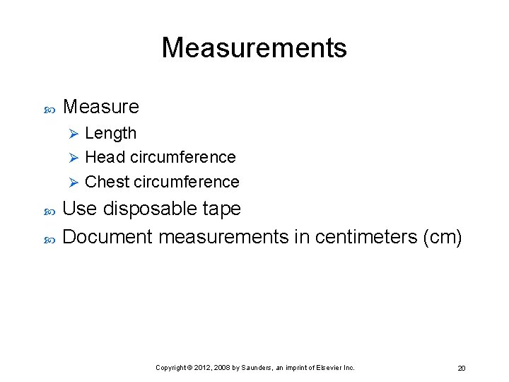 Measurements Measure Length Ø Head circumference Ø Chest circumference Ø Use disposable tape Document