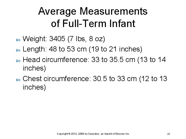 Average Measurements of Full-Term Infant Weight: 3405 (7 lbs, 8 oz) Length: 48 to
