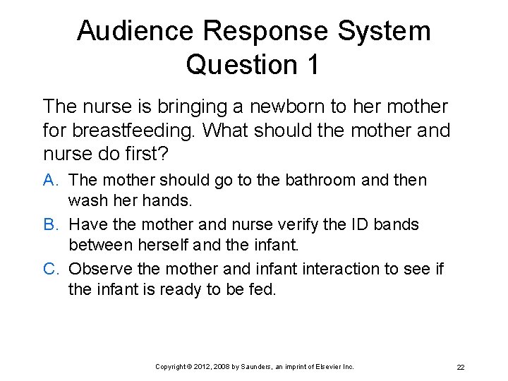 Audience Response System Question 1 The nurse is bringing a newborn to her mother