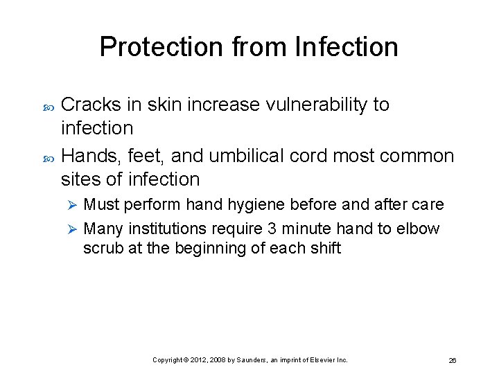 Protection from Infection Cracks in skin increase vulnerability to infection Hands, feet, and umbilical