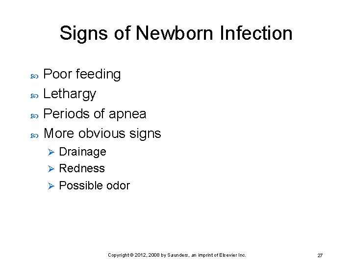Signs of Newborn Infection Poor feeding Lethargy Periods of apnea More obvious signs Drainage