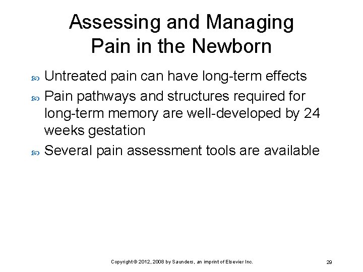 Assessing and Managing Pain in the Newborn Untreated pain can have long-term effects Pain