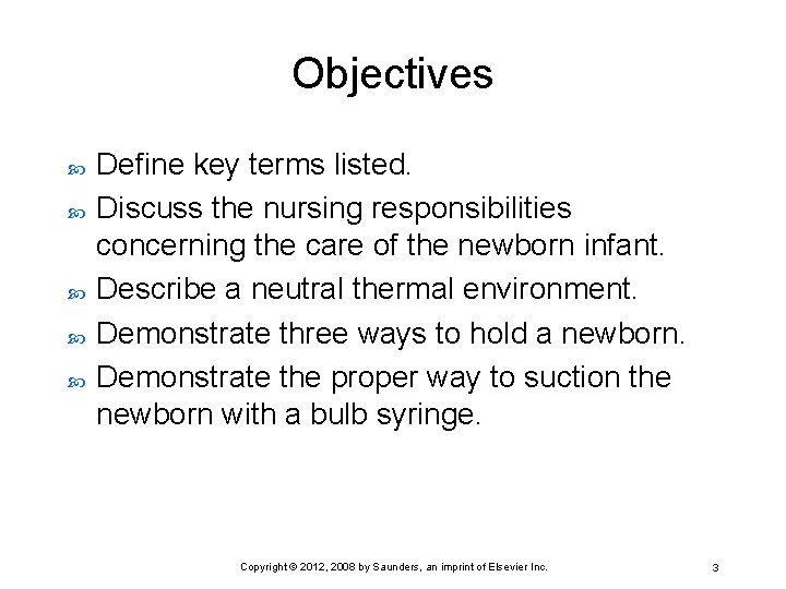 Objectives Define key terms listed. Discuss the nursing responsibilities concerning the care of the