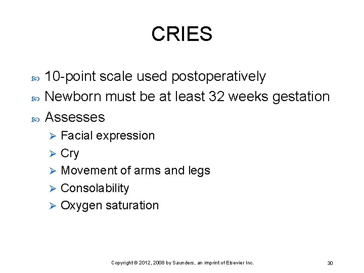 CRIES 10 -point scale used postoperatively Newborn must be at least 32 weeks gestation