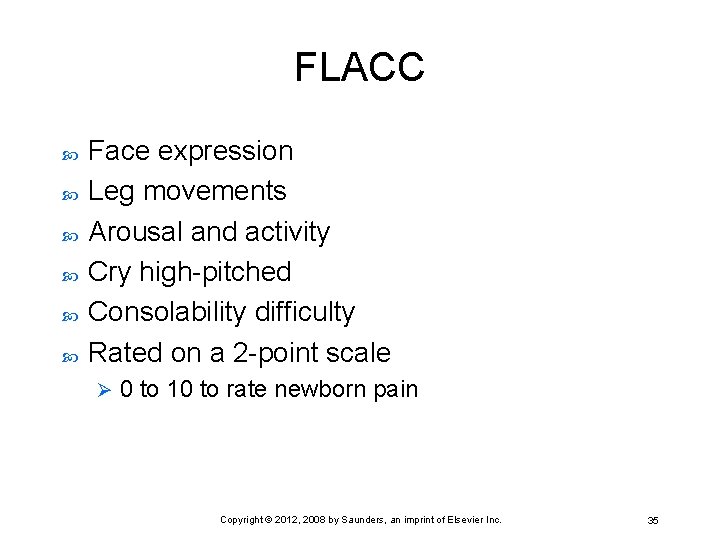 FLACC Face expression Leg movements Arousal and activity Cry high-pitched Consolability difficulty Rated on