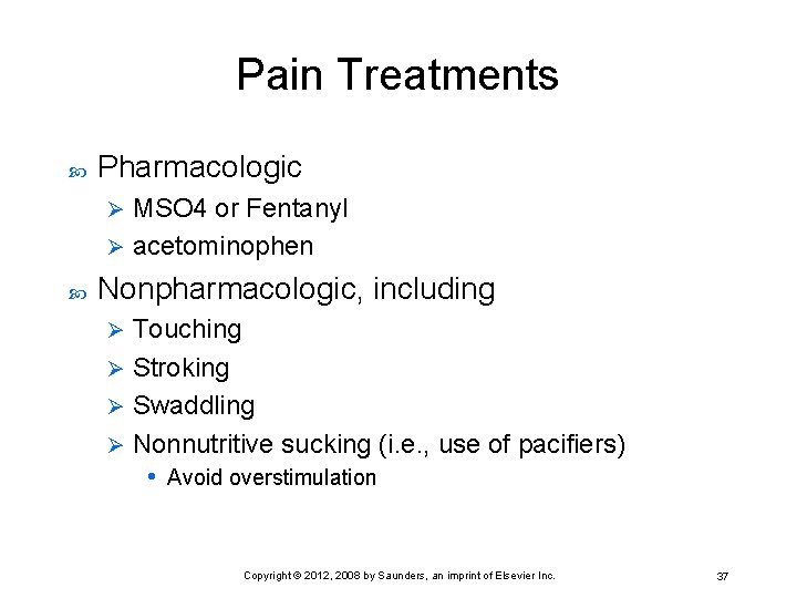 Pain Treatments Pharmacologic MSO 4 or Fentanyl Ø acetominophen Ø Nonpharmacologic, including Touching Ø