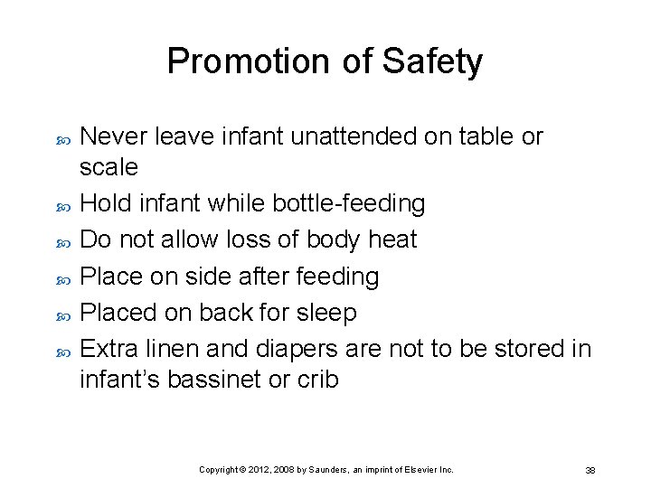 Promotion of Safety Never leave infant unattended on table or scale Hold infant while