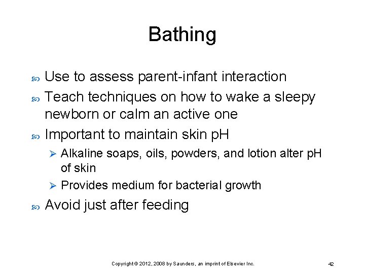 Bathing Use to assess parent-infant interaction Teach techniques on how to wake a sleepy