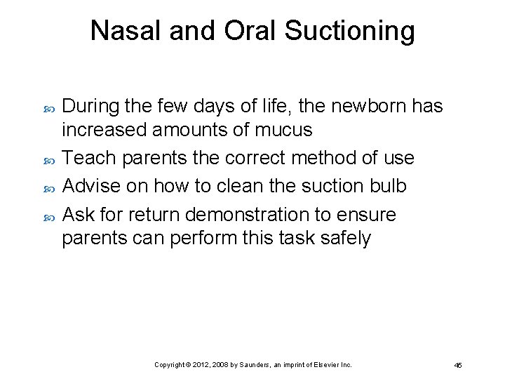 Nasal and Oral Suctioning During the few days of life, the newborn has increased