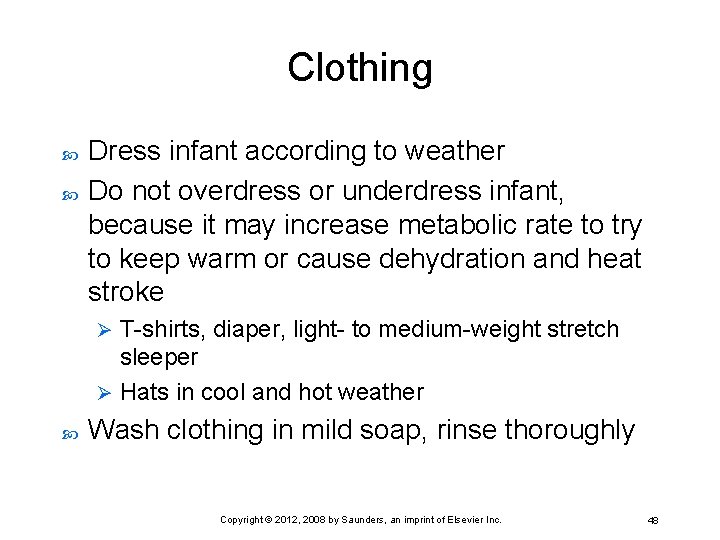 Clothing Dress infant according to weather Do not overdress or underdress infant, because it