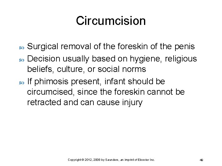 Circumcision Surgical removal of the foreskin of the penis Decision usually based on hygiene,