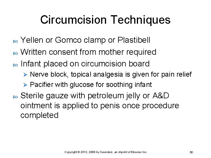 Circumcision Techniques Yellen or Gomco clamp or Plastibell Written consent from mother required Infant