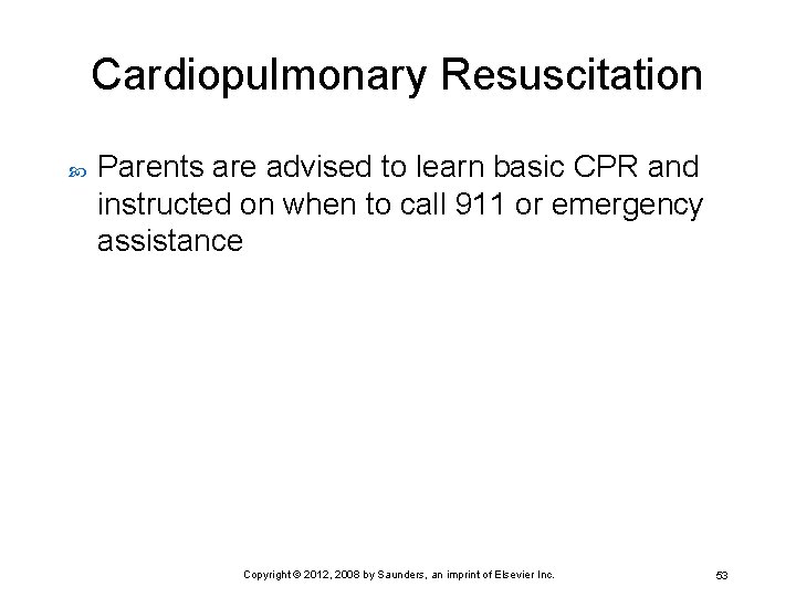 Cardiopulmonary Resuscitation Parents are advised to learn basic CPR and instructed on when to