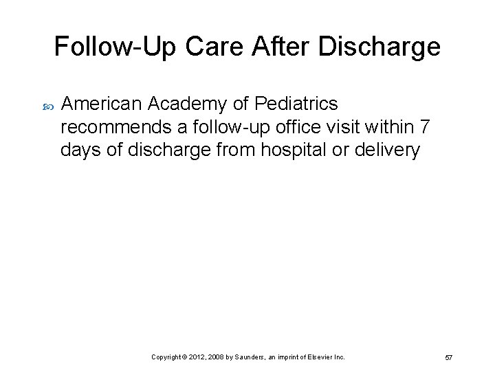 Follow-Up Care After Discharge American Academy of Pediatrics recommends a follow-up office visit within
