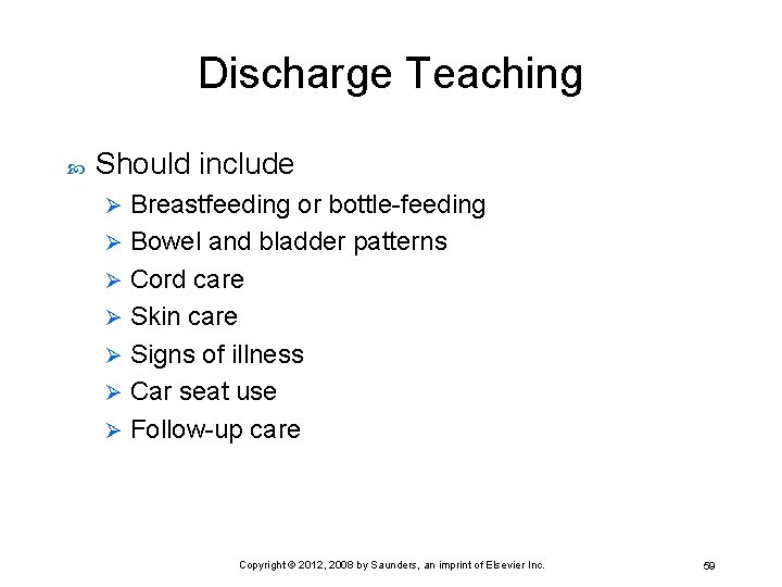 Discharge Teaching Should include Breastfeeding or bottle-feeding Ø Bowel and bladder patterns Ø Cord