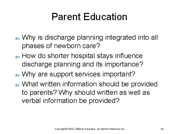 Parent Education Why is discharge planning integrated into all phases of newborn care? How