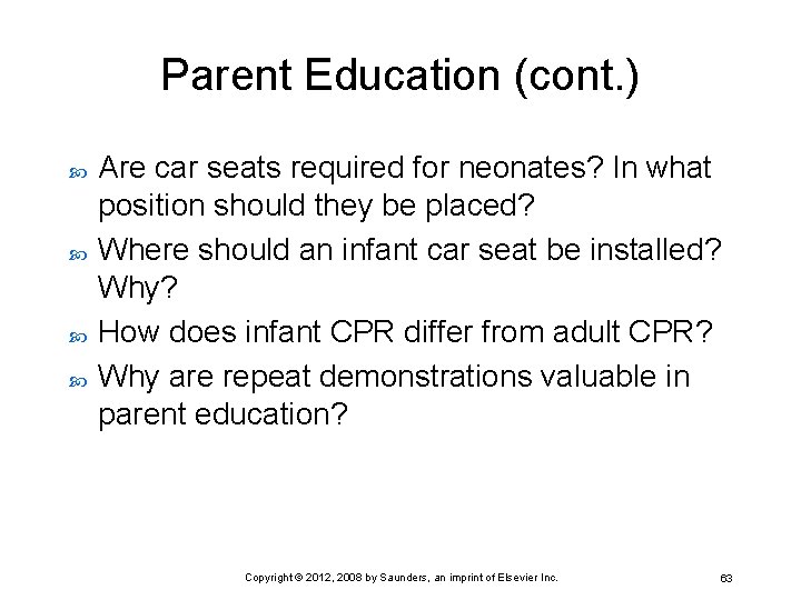 Parent Education (cont. ) Are car seats required for neonates? In what position should