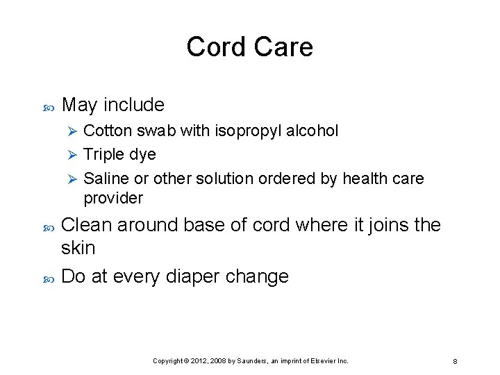 Cord Care May include Cotton swab with isopropyl alcohol Ø Triple dye Ø Saline