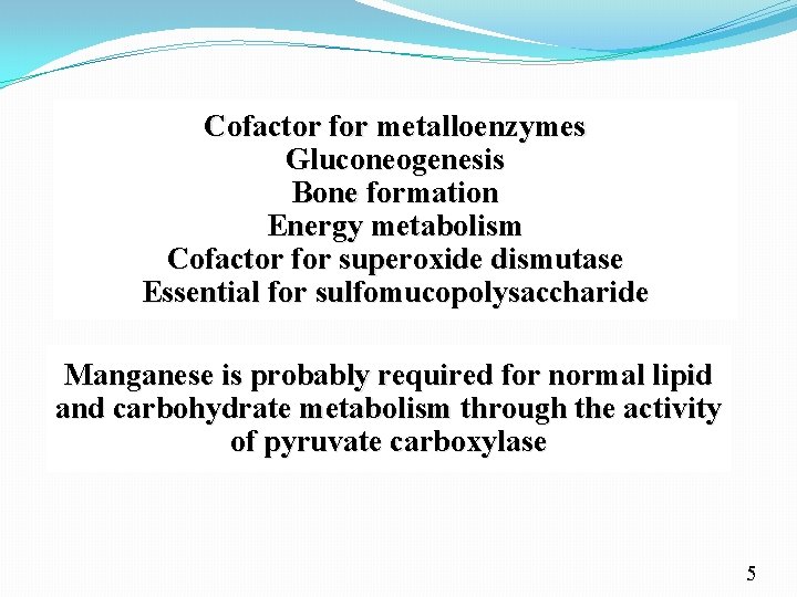 Cofactor for metalloenzymes Gluconeogenesis Bone formation Energy metabolism Cofactor for superoxide dismutase Essential for